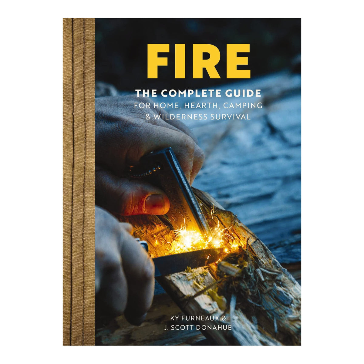 Fire: The Complete Guide to Hearth, Campfire and Wilderness Survival