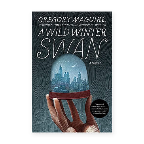 A Wild Winter Swan: A Novel by Gregory Maguire (Hardcover)